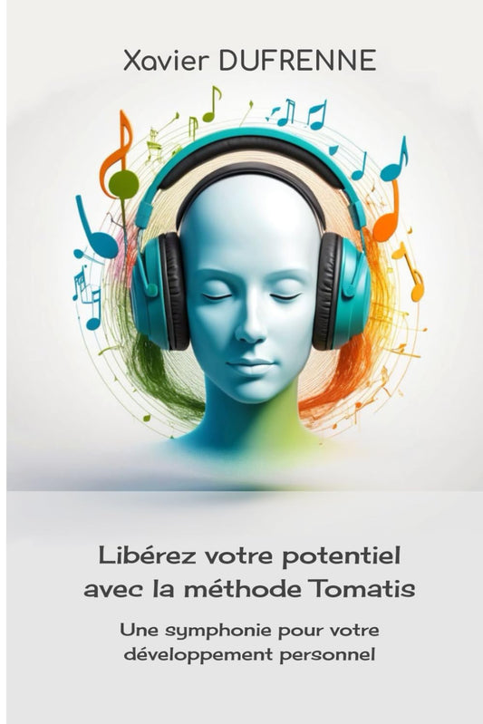 Libérez votre potentiel avec la méthode Tomatis: Une symphonie pour votre développement personnel